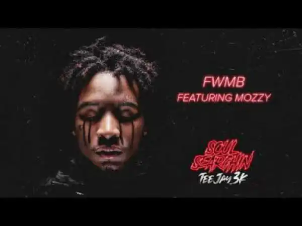 Teejay3k - FWMB (feat. Mozzy)
